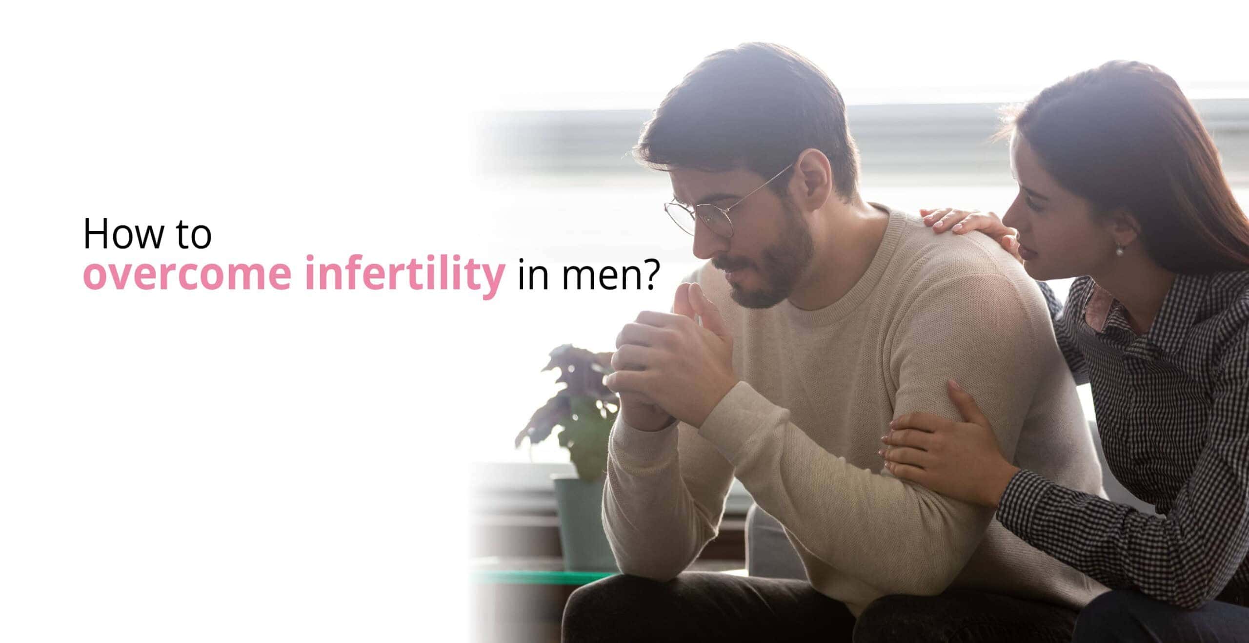 How to Overcome Male Infertility?