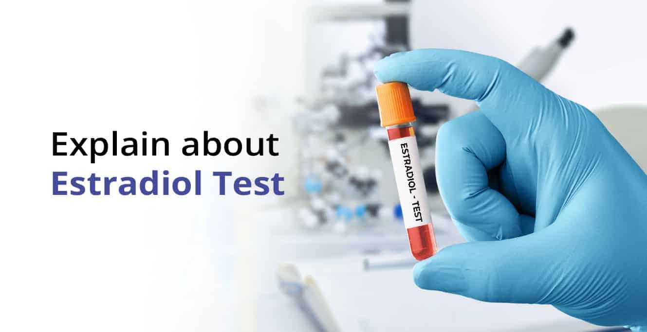 What Is Estradiol Test & its Procedure