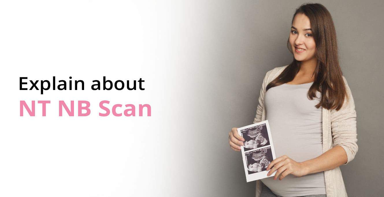 NT/NB Scan: Why It’s Essential for a Healthy Pregnancy?