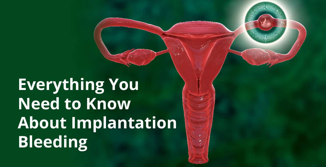 Implantation Bleeding: Causes and Symptoms, Treatment