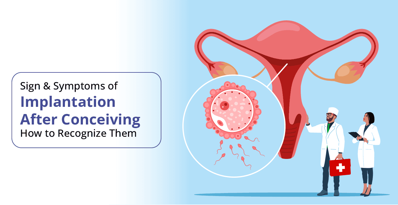 Embryo Implantation: Signs and Symptoms after Conceiving