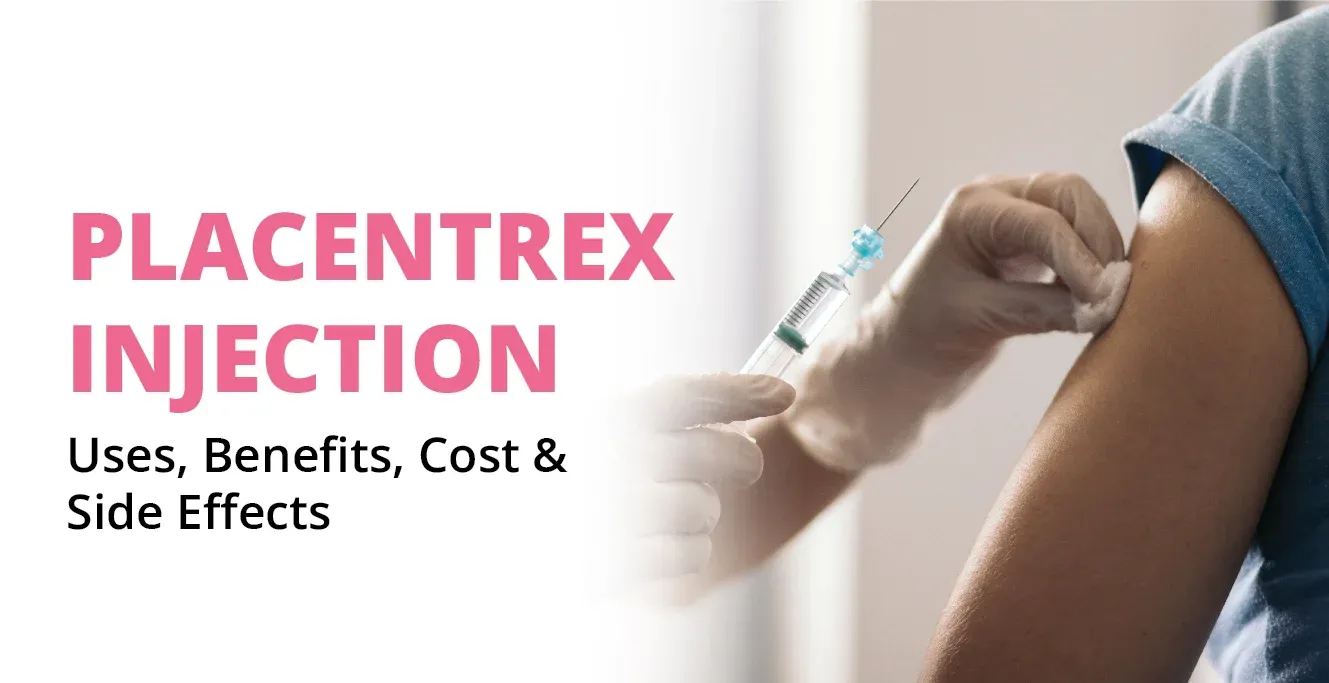 Placentrex Injection – Uses, Benefits, Cost And Side Effects