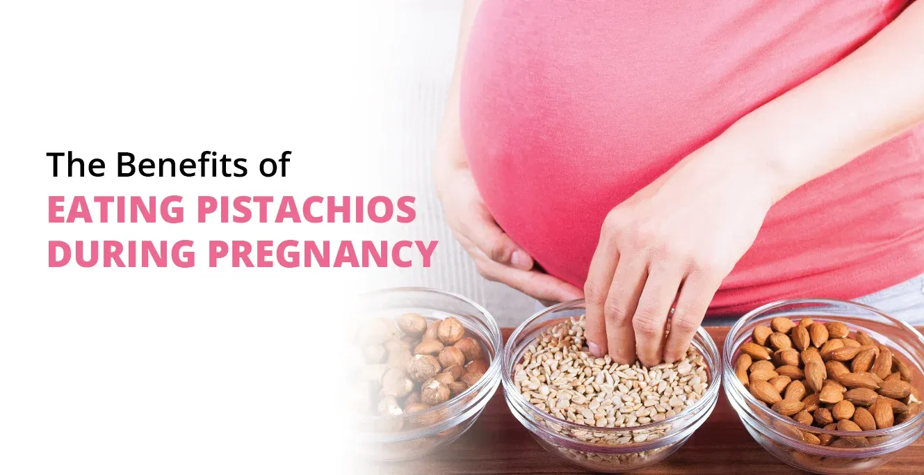 The Benefits of Eating Pistachios During Pregnancy