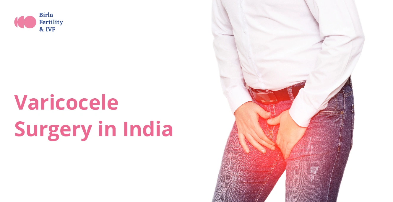 Varicocele Surgery in India: Costs, Procedures, and Success Rates