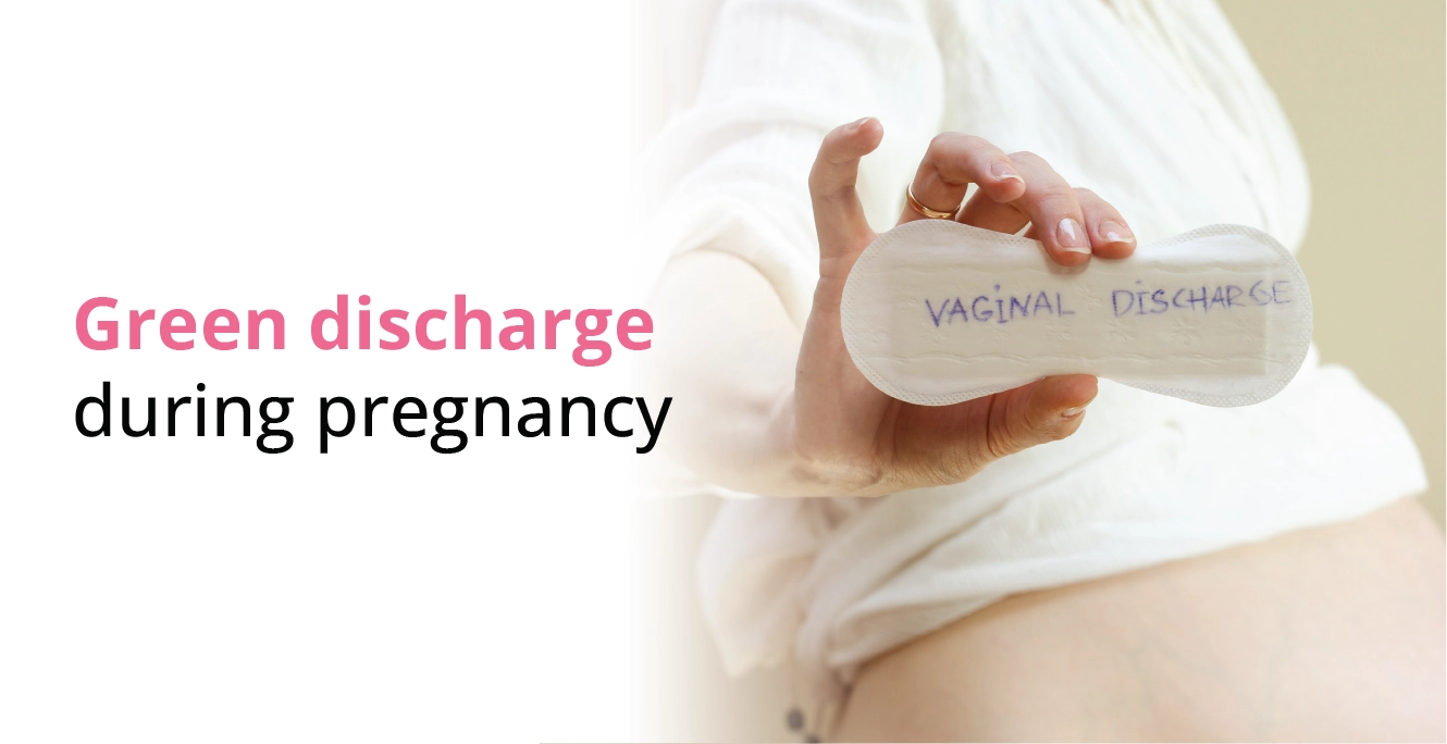 Green discharge During Pregnancy: Causes, Symptoms & Prevention