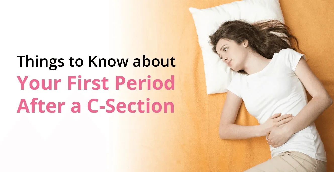 First Period After C-Section: What To Expect & How To Prepare