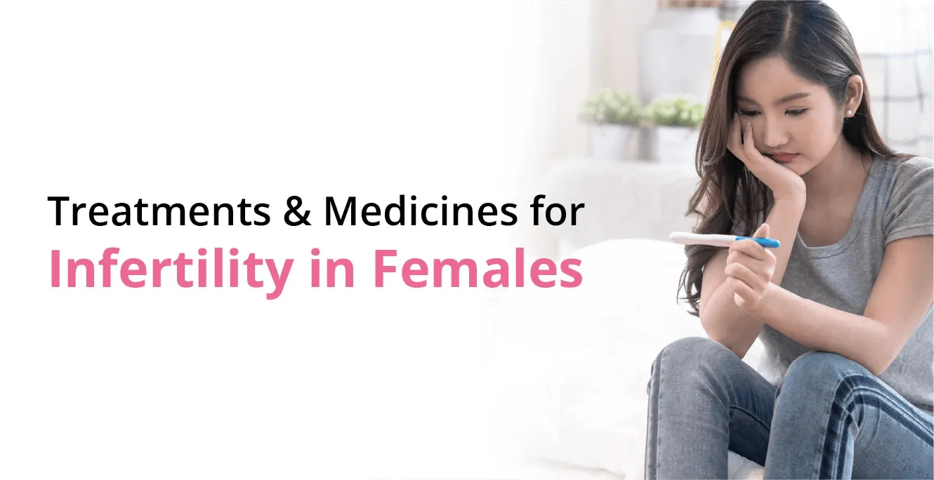 Treatments and Medicines for Infertility in Females